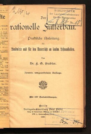 Der rationelle Futterbau : praktische Anleitung für Landwirte und für den Unterricht an landw. Lehranstalten