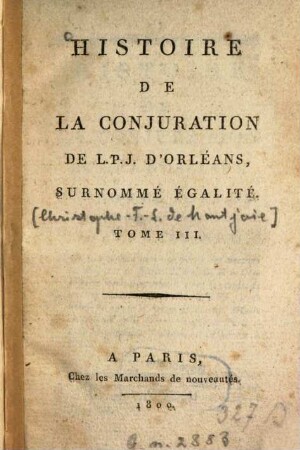 Histoire de la conjuration de L. P. J. d'Orléans surnommé Égalité .... 3. - 206 S.