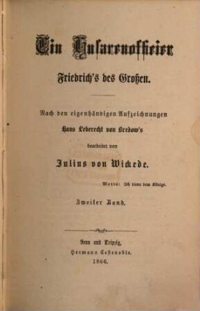 Ein Husarenofficier Friedrich's des Großen : nach den eigenhändigen Aufzeichnungen Hans Leberecht von Bredow's, 2