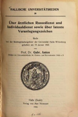 Über ärztlichen Rassedienst und Individualdienst sowie über latente Veranlagungszeichen : Rede bei d. Reichsgründungsfeier d. Univ. Halle-Wittenberg gehalten am 19. Jan. 1925