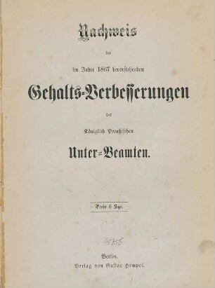 Nachweis der im Jahre 1867 bevorstehenden Gehalts-Verbesserungen der Königlich Preußischen Unter-Beamten