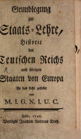 Grundlegung zur Staats-Lehre, Historie des Teutschen Reichs und übrigen Staaten von Europa