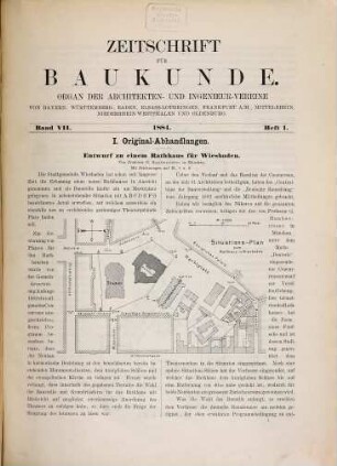 Zeitschrift für Baukunde : Organ d. Architekten- u. Ingenieur-Vereine von Bayern, Württemberg, Baden, Elsass-Lothringen, Frankfurt a.M., Mittelrhein, Niederrhein-Westfalen, Oldenburg. 1884, 1884 = Bd. 7