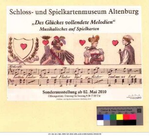 Originaltitel: Schloss- und Spielkartenmuseum Altenburg "Des Glückes vollendete Melodien". Musikalisches auf Spielkarten Sonderausstellung ab 2. Mai 2010