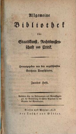 Allgemeine Bibliothek für Staatskunst, Rechtswissenschaft und Critik : hrsg. von den angesehensten Gelehrten Deutschlands. 2. 1808