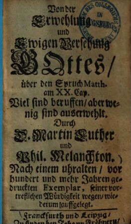 Von der Erwehlung und Ewigen Versehung Gottes : über den Spruch Matth. am XX. Cap. Viel sind beruffen, aber wenig sind auserwelt