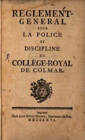 Reglement general pour la Police et Discipline du Collège-Royal de Colmar