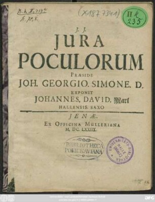 Iura Poculorum Praeside Joh. Georgio. Simone. D. Exponit Johannes. David. Marl Hallensis. Saxo