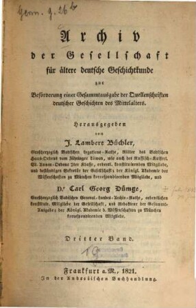 Archiv der Gesellschaft für Ältere Deutsche Geschichtkunde zur Beförderung einer Gesammtausgabe der Quellenschriften deutscher Geschichten des Mittelalters. 3. 1821
