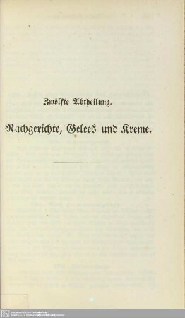Zwölfte Abtheilung. Nachgerichte, Gelees und Kreme