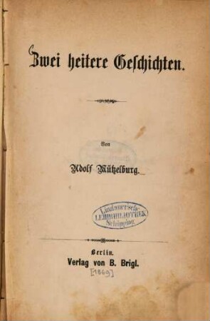 Zwei heitere Geschichten : Von Adolf Mützelburg