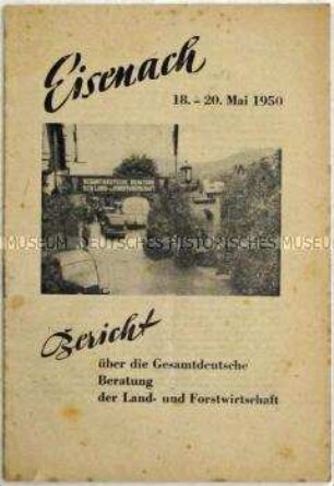 Dokumentation zu einer gesamtdeutschen Beratung über Probleme der Land- und Forstwirtschaft 1950 in Eisenach