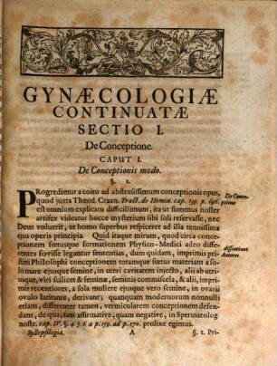 Syllepsilogia Historico-Medica Hoc Est Conceptionis Muliebris Consideratio Physico-Medico-Forensis : Qua Ejusdem Locus, Organa Materia, Modus In Atretis Seu Imperforatis, Item Signa Et Impedimenta, Deinde Didymotokia Seu Gemellatio Superfoetatio Et Embryotokia Et Denique Varia De Graviditate Vera, Falsa, Occulta Et Diuturna Nec Non De Gravidarum Privilegiis Animique Pathematis Et Impressione Raris Et Curiosis Observationibus Traduntur