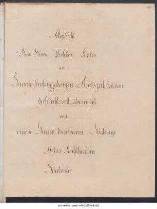 Festgedicht Dem Herrn Professor Kries an Seinem funfzigjährigen Amtsjubiläum ehrfurchtsvoll überreicht von einem Seiner dankbaren Zöglinge