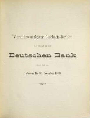 Geschäftsbericht der Direction der Deutschen Bank : für d. Zeit .... 24. 1893, Jan. - Dez. (1894)