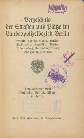 1918: Verzeichnis der Straßen und Plätze im Landespolizeibezirk Berlin : (Berlin, Charlottenburg, Berlin-Schöneberg, Neukölln, Berlin-Wilmersdorf, Berlin-Lichtenberg und Berlin-Stralau)