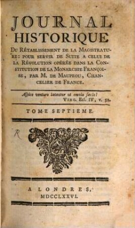 Journal Historique De La Révolution Opérée Dans La Constitution De La Monarchie Françoise, par M. de Maupeou, Chancelier de France. 7