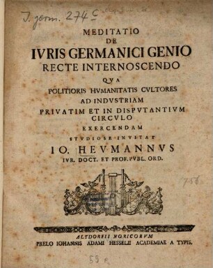 Meditatio De Ivris Germanici Genio Recte Internoscendo Qva Politioris Hvmanitatis Cvltores Ad Indvstriam Privatim Et In Dispvtantivm Circvlo Exercendam