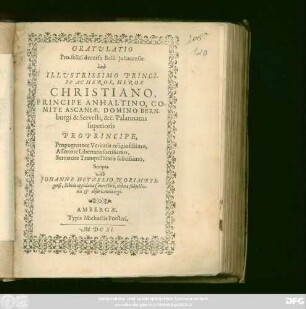 Gratulatio Pro felici decursu Belli Juliacensis: Sub Illustrissimo Principe Ac Heroe, Heroe Christiano, Principe Anhaltino ... Proprincipe, Propugnatore Veritatis religiosissimo, Assertore Libertatis fortissimo, Servatore Tranquillitatis felicissimo
