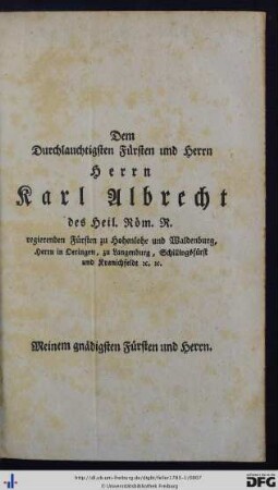 Dem Durchlauchtigsten Fürsten und Herrn Herrn Karl Albrecht ...