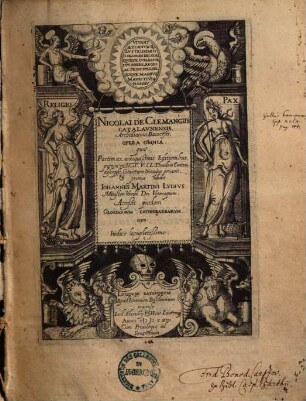 Nicolai De Clemangiis Opera Omnia : qua' Partim ex antiquissimis Editionibus, partim ex ... Theodori Canteri descripsit