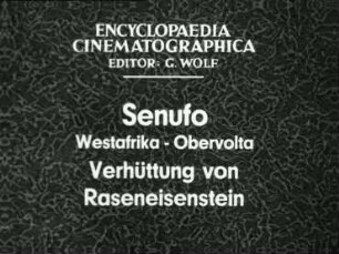 Senufo (Westafrika, Obervolta) - Verhüttung von Raseneisenstein