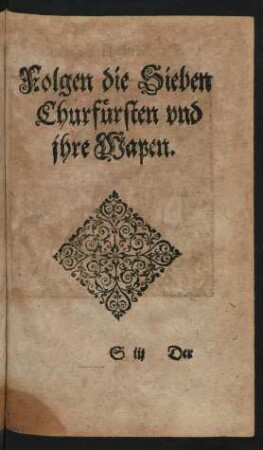 Folgen die Sieben Churfürsten und ihre Wapen.