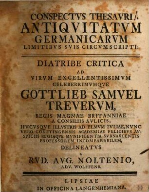 Conspectus thesauri antiquitatum Germanicarum limitibus suis circumscripti, diatribe critica ad V. C. Gottl. Sam. Treuerum delineatus