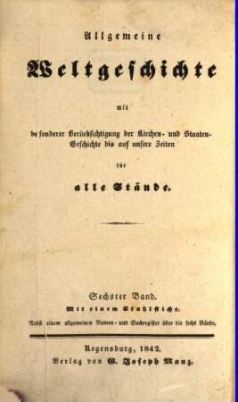 Allgemeine Weltgeschichte : mit besonderer Berücksichtigung der Kirchen- und Staatengeschichte bis auf unsere Zeiten ; für alle Stände, 6. Allgemeine Geschichte der neuesten Zeit