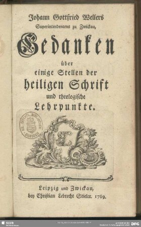 Johann Gottfried Wellers Superintendentens in Zwickau, Gedanken über einige Stellen der heiligen Schrift und theologische Lehrpunkte