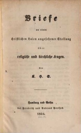 Briefe an einen christlichen Laien angesehener Stellung über religiöse u. kirchliche fragen : Von C. H. S.