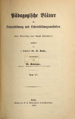 Pädagogische Blätter für Lehrerbildung und Lehrerbildungsanstalten. 15. 1886