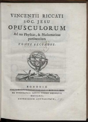 Tomus 2: Vincentii Riccati Opusculorum ad res physicas, et mathematicas pertinentium. Tomus Secundus