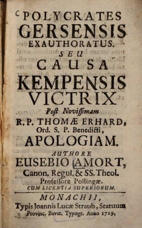 Polycrates Gersensis Exauthoratus, Seu Causa Kempensis Victri : Post Novissimam R. P. Thomae Erhard, Ord. S. P. Benedicti, Apologiam