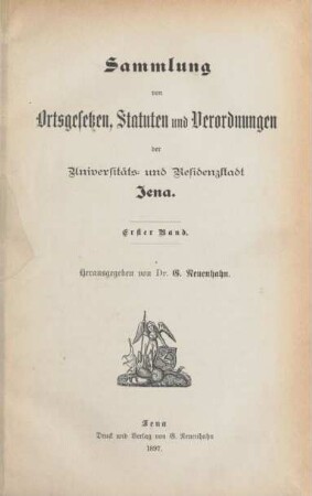 1.1897: Sammlung von Ortsgesetzen, Statuten und Verordnungen der Universitäts- und Residenzstadt Jena