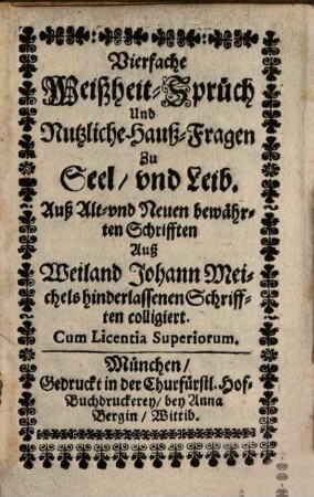 Vierfache Weißheit-Sprüch Und Nutzliche Hauß-Fragen Zu Seel, und Leib