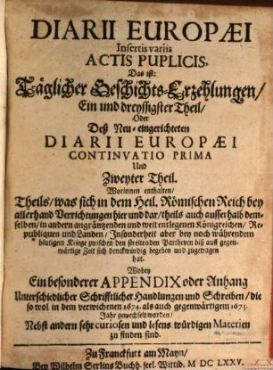 Continuatio diarii Europaei : das ist täglicher Geschichts-Erzehlungen ... Theil, ... was sich ... in der Welt ... begeben und zugetragen hat. 31 = Cont. 1 = T. 2. 1675