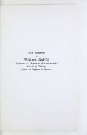 Dem Gedenken an Richard Kabisch Begründer des ,,Erziehenden Geschichtsunterrichts", Kämpfer im Weltkrieg, gefallen bei Bixschoote in Flandern