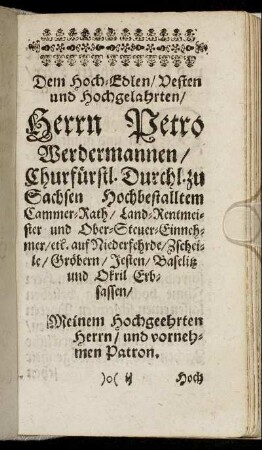 Dem hoch-Edlen, Vesten und Hochgelahrten Herrn Petro Werdermannen [...]