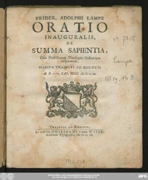 Frider. Adolphi Lampii Oratio Inauguralis, De Summa Sapientia : Cum Professionem Theologiæ Ordinariam ... Habita Trajecti Ad Rhenum A. D. VIII. Kal. Jvlii. MDCCXX.
