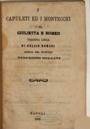 I Capuleti ed i Montecchi o sia Giulietta e Romeo : tragedia lirica