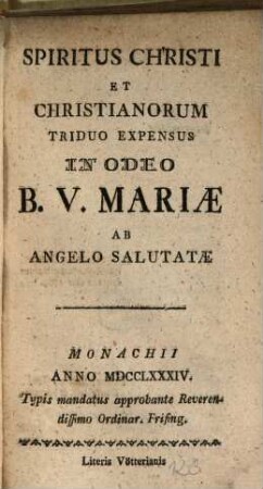 Spiritus Christi Et Christianorum : Triduo Expensus In Odeo B. V. Mariae Ab Angelo Salutate