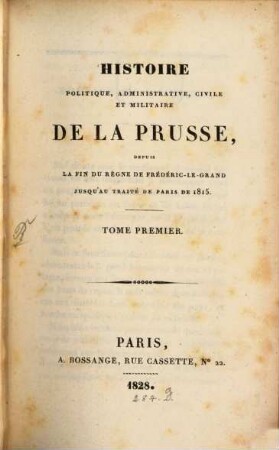 Histoire politique, administrative, civile et militaire de la Prusse : depuis la fin du règne de Frédéric-Le-Grand jusqu'au traité de Paris de 1815. 1