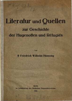 Literatur und Quellen zur Geschichte der Hugenotten und Réfugiés