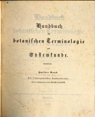 Handbuch der botanischen Terminologie und Systemkunde. 2, Die für die kryptogamischen Pflanzen gebräuchlichen Kunstausdrücke enthaltend