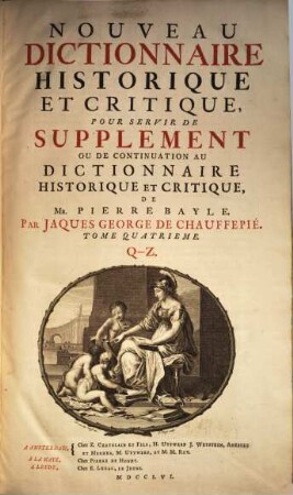 Nouveau Dictionnaire Historique Et Critique : Pour Servir De Supplement Ou De Continuation Au Dictionnaire Historique Et Critique, De Mr. Pierre Bayle, Tome Quatrième. Q - Z
