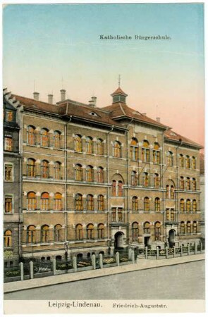 Leipzig-Lindenau. Friedrich-Auguststr. Katholische Bürgerschule