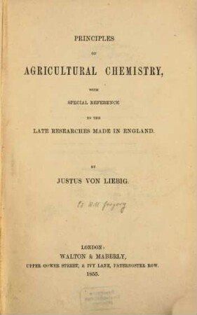 Principles of agricultural chemistry with special reference to the late researches made in England : By Justus von Liebig. (Ed. by William Gregory)