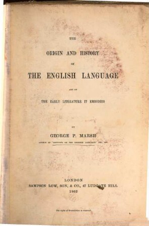 The origin and history of the English language, and of the early literature it embodies