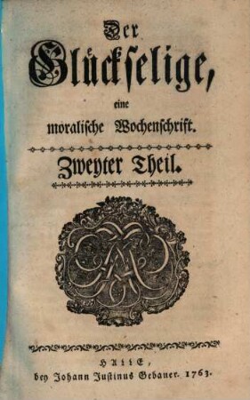 Der Glückselige : eine moralische Wochenschrift. 2. 1763